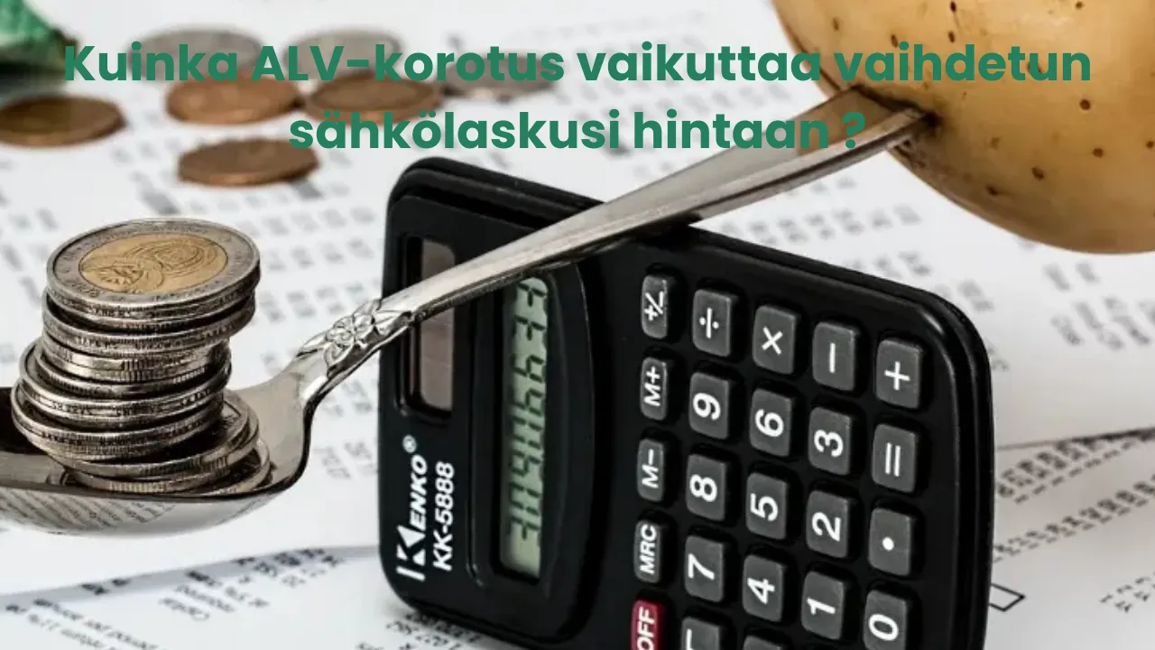 Kuinka ALV-korotus vaikuttaa vaihdetun sähkölaskusi hintaan